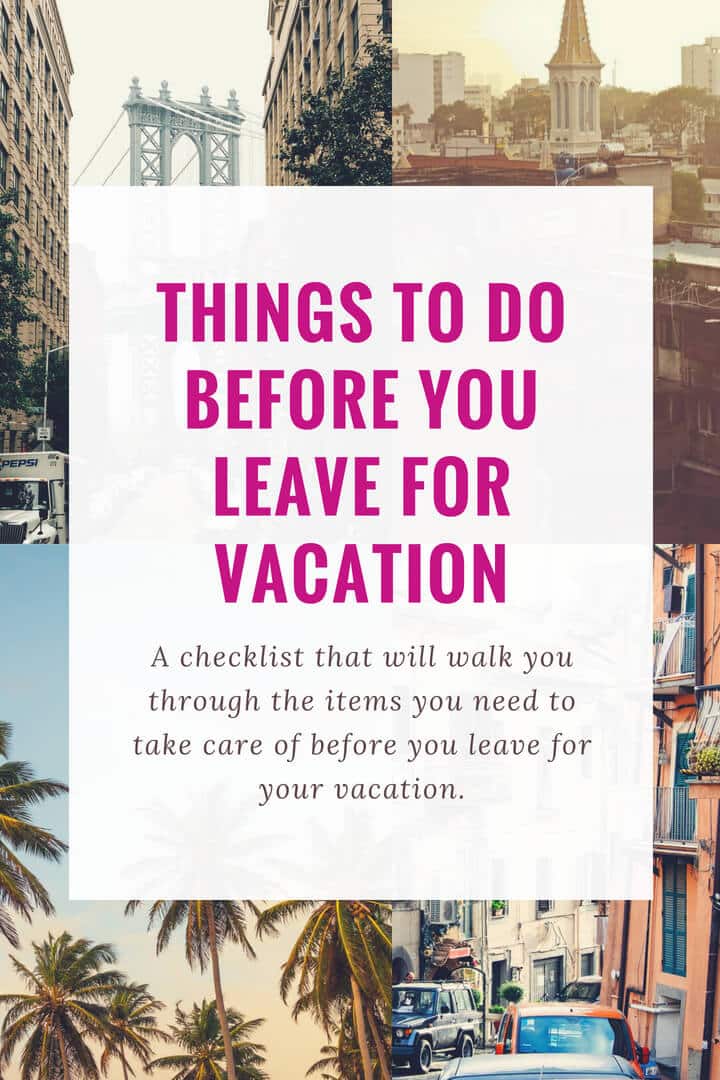 A collage of 4 images with text overlay which reads Things to do before you leave for a vacation