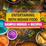An image with lots of Indian food and with a caption that reads Entertaining with Indian food with sample menus and recipes