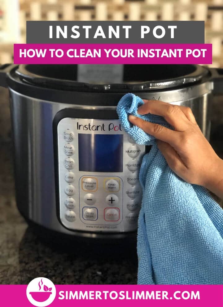 Easy Cleaning Hacks - How To Clean Your Instant Pot - Simple Indian Meals
