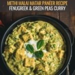 A black bowl of Methi Malai Matar Paneer with the words Methi Malai Matar Paner Recipe Fenugreek and Green Peas Curry at the top.