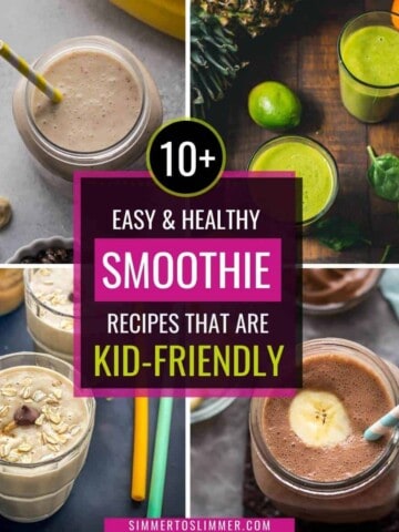 A collage of images with caption 10+ easy and healthy smoothie recipes that are kid-friendly