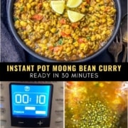 A picture of Moong Bean Curry with limes in a black bowl at the top the words Instant Pot Moong Bean Curry Ready in 30 minutes in the middle a picture of the instant pot with 10 minutes in the bottom left and a picture of moong bean curry in the instant pot in the bottom right.