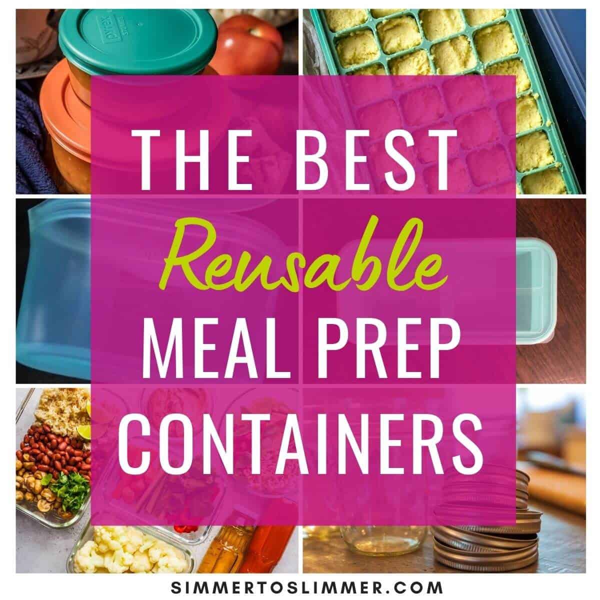 A collage of images with caption - The best reusable meal prep containers