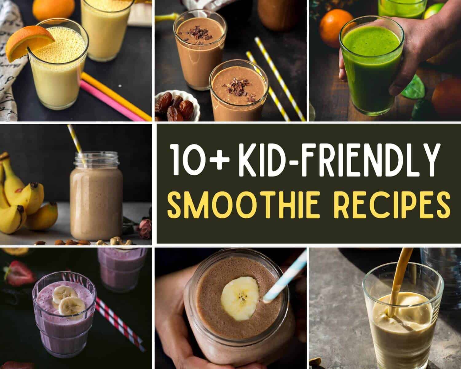A collage of 7 images with caption 10+ kid-friendly smoothie recipes that are kid-friendly