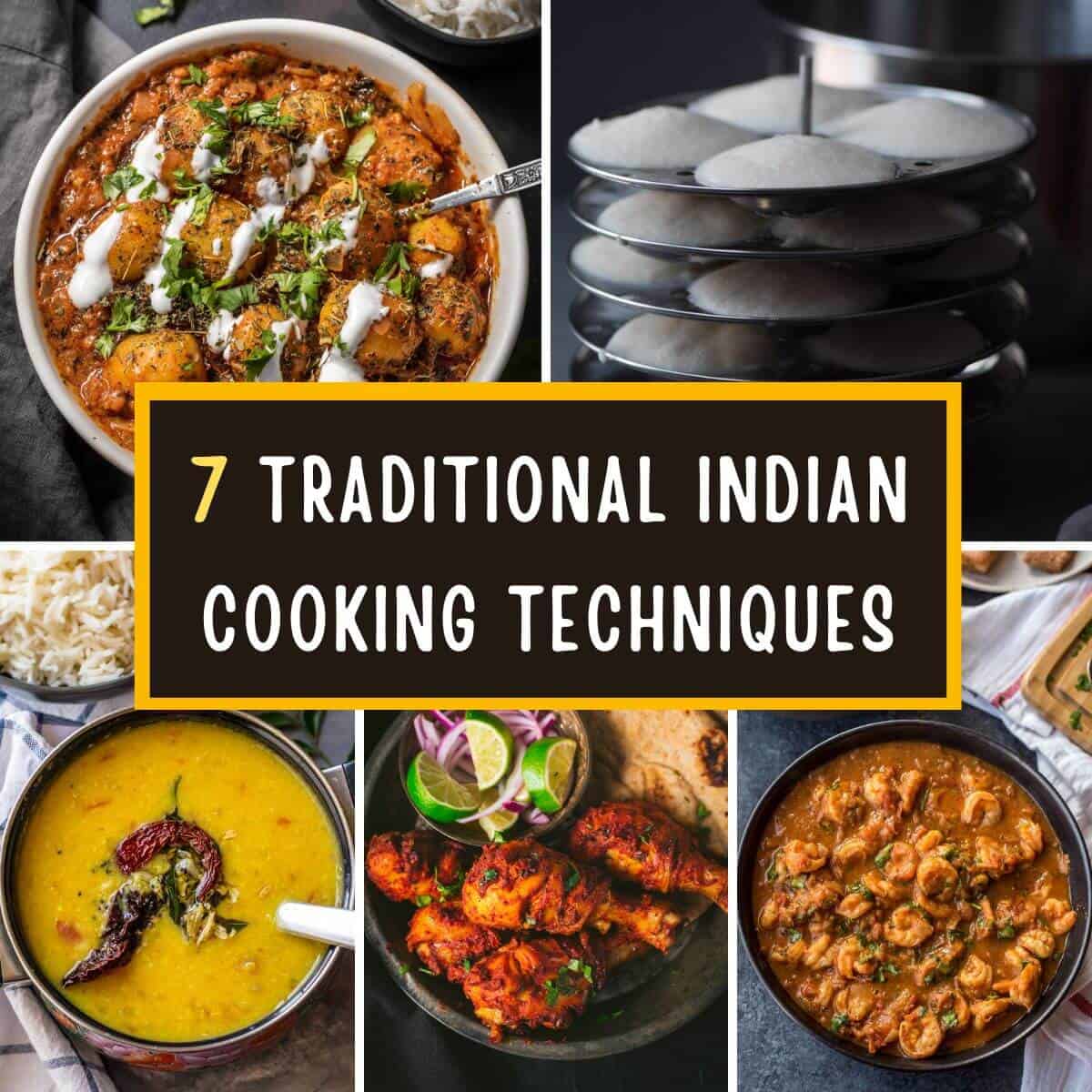 A collage of 5 images with caption - 7 Essential Indian Cooking Techniques